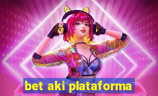 bet aki plataforma